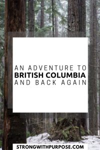 Read more about the article An Adventure to British Columbia and Back Again