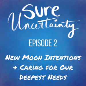 Read more about the article 002: New Moon Intentions & Caring for Our Deepest Needs