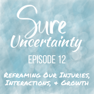Read more about the article 012: Reframing Our Injuries, Interactions, & Growth
