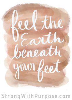 Feel the Earth beneath your feet Digital Art - Strong with Purpose