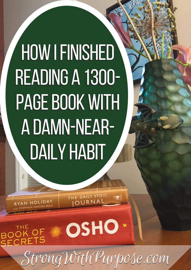 How I Finished Reading a 1300-Page Book with a Damn-Near-Daily Habit - Strong with Purpose