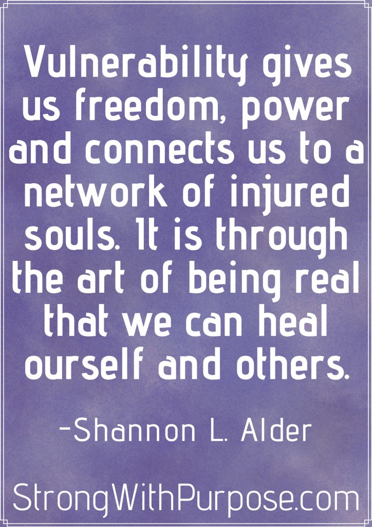 Meaningful Quotes About Healing - Vulnerability gives us freedom, power and connects us to a network of injured souls. It is through the art of being real that we can heal ourself and others.