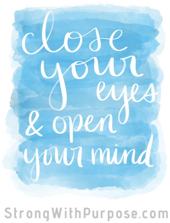 Close your eyes and open your mind Digital Art - Strong with Purpose