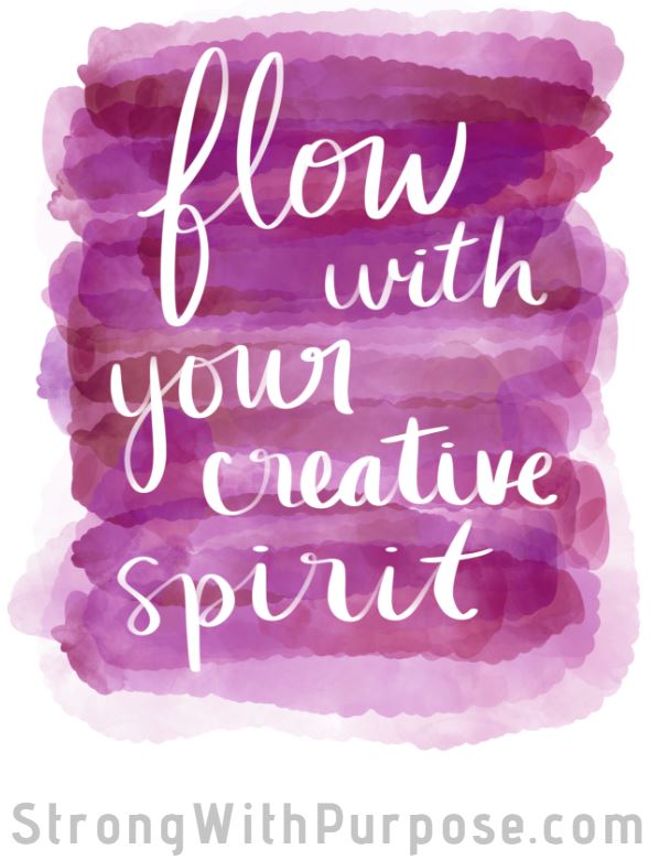 Flow with your creative spirit Digital Art - Strong with Purpose