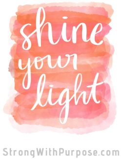 Shine Your Light Digital Art - Strong with Purpose