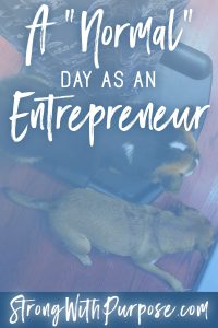 Read more about the article A “Normal” Day as an Entrepreneur