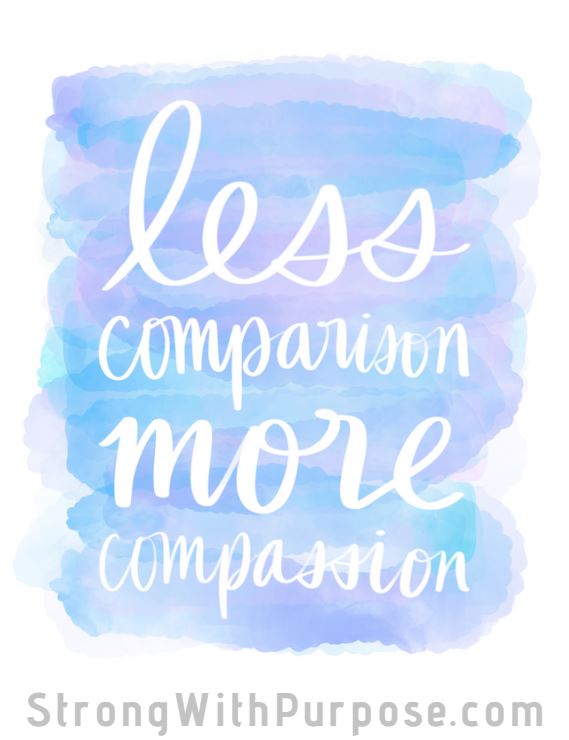 Less Comparison More Compassion Watercolor Art - Strong with Purpose