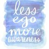Less Ego More Awareness Watercolor Art - Strong with Purpose