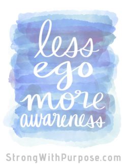 Less Ego, More Awareness