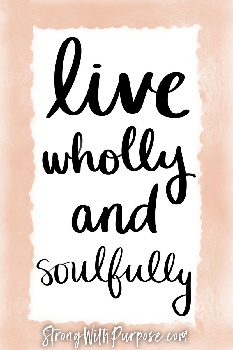Live Wholly and Soulfully