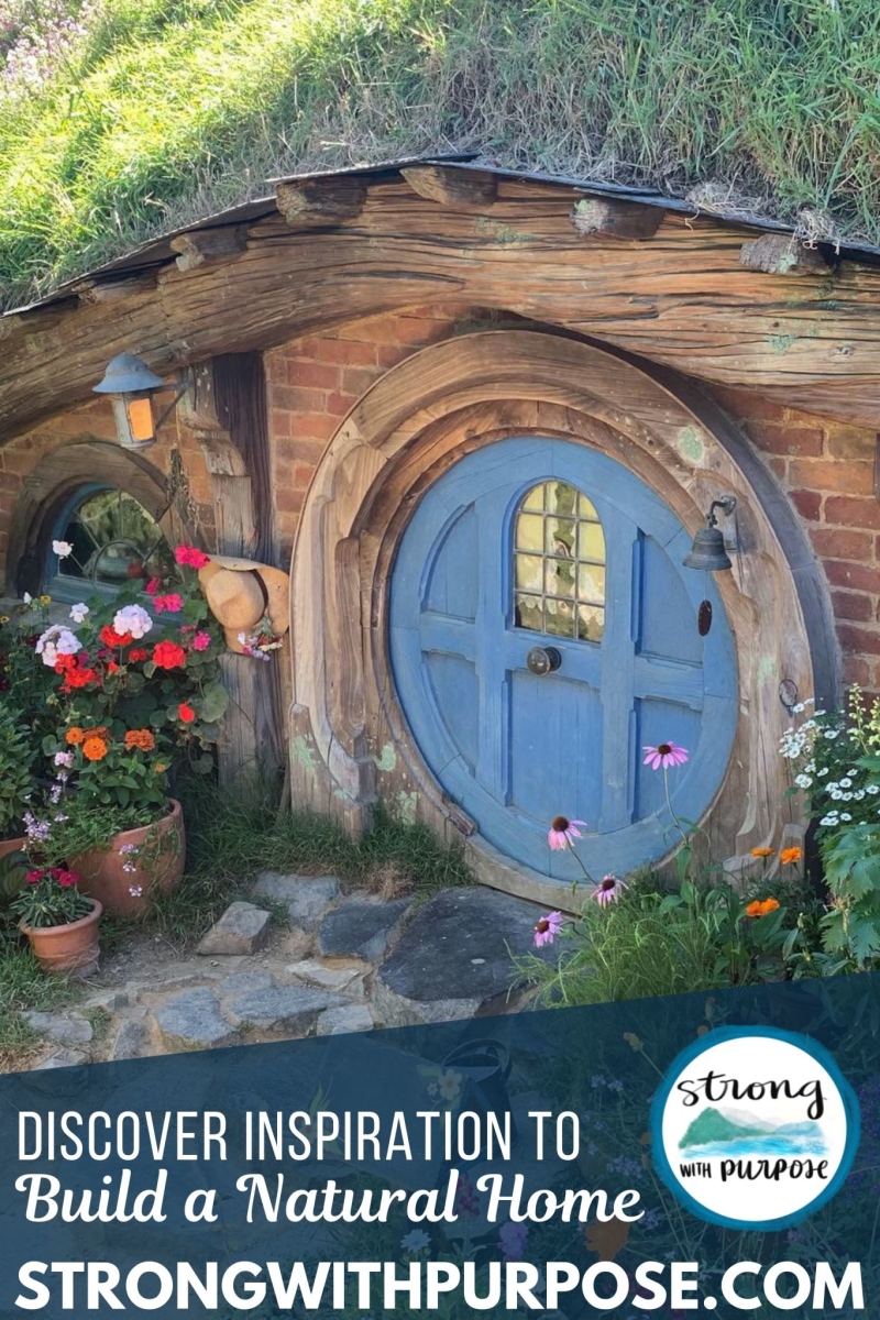 Discover Inspiration to Build a Natural Home - the Magic of Hobbiton - Strong with Purpose