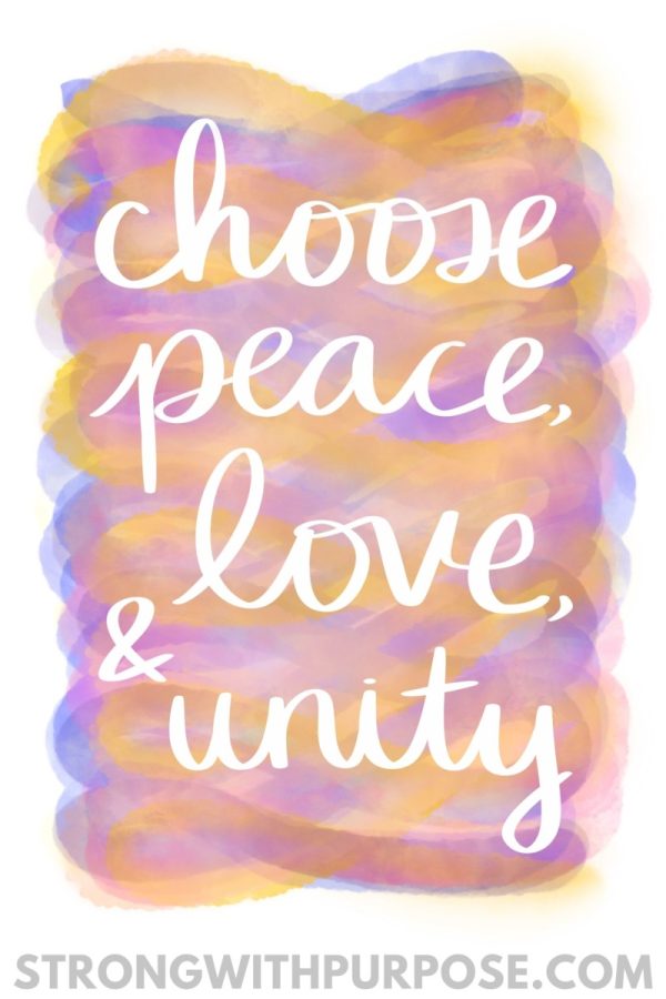 Choose Peace, Love, & Unity Watercolor Quote Art - Strong with Purpose