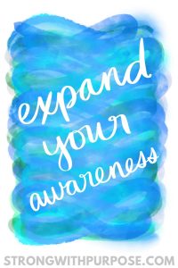Expand Your Awareness - Strong with Purpose