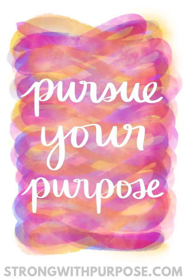 Pursue Your Purpose Watercolor Quote Art - Strong with Purpose