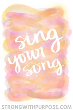 Sing Your Song - Strong with Purpose