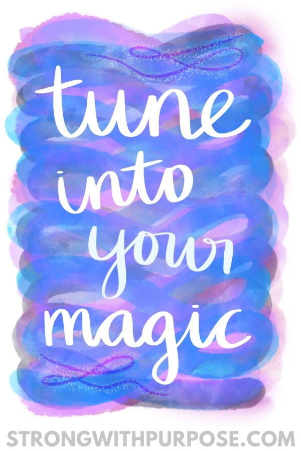 Tune Into Your Magic - Strong with Purpose