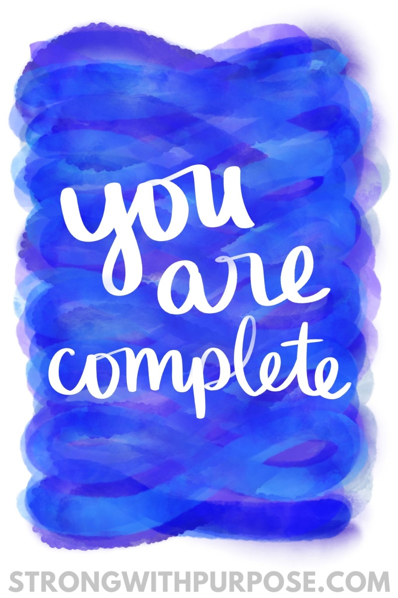 You Are Complete - Strong with Purpose