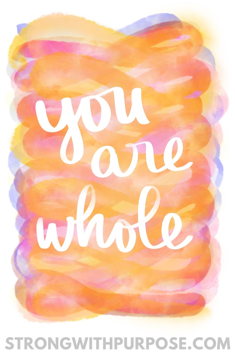 You Are Whole - Strong with Purpose