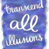 Transcend All Illusions - Strong with Purpose