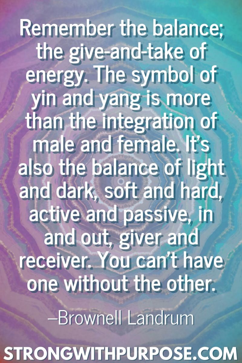 20 Inspiring Balance Quotes - The symbol of yin and yang is more than the integration of male and female - Strong with Purpose
