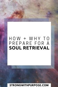 Read more about the article How and Why to Prepare for a Soul Retrieval