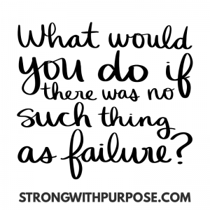 Read more about the article What Would You Do If There Was No Such Thing as Failure?