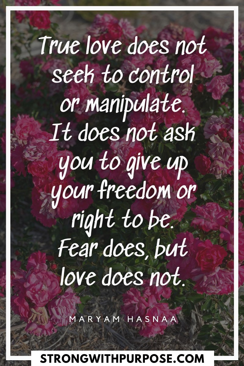 True love does not seek to control or manipulate - Strong with Purpose