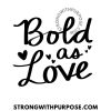Bold as Love - Strong with Purpose