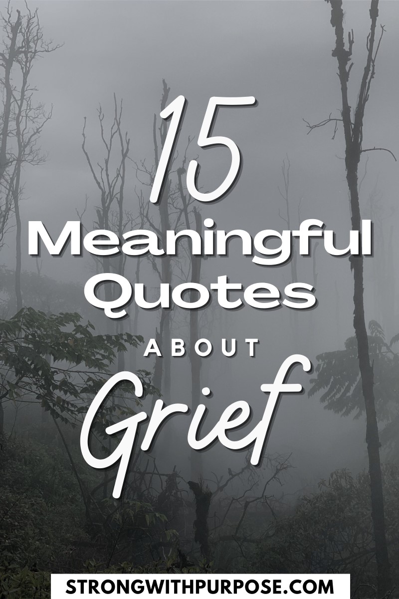 15 Meaningful Quotes about Grief - Strong with Purpose