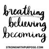 Breathing, Believing, Becoming - Strong with Purpose