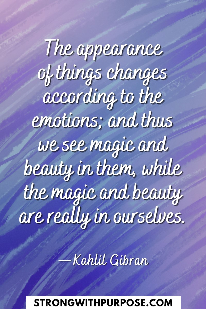 We see magic and beauty in them, while the magic and beauty are really in ourselves - Inspiring Quotes about Magic - Strong with Purpose