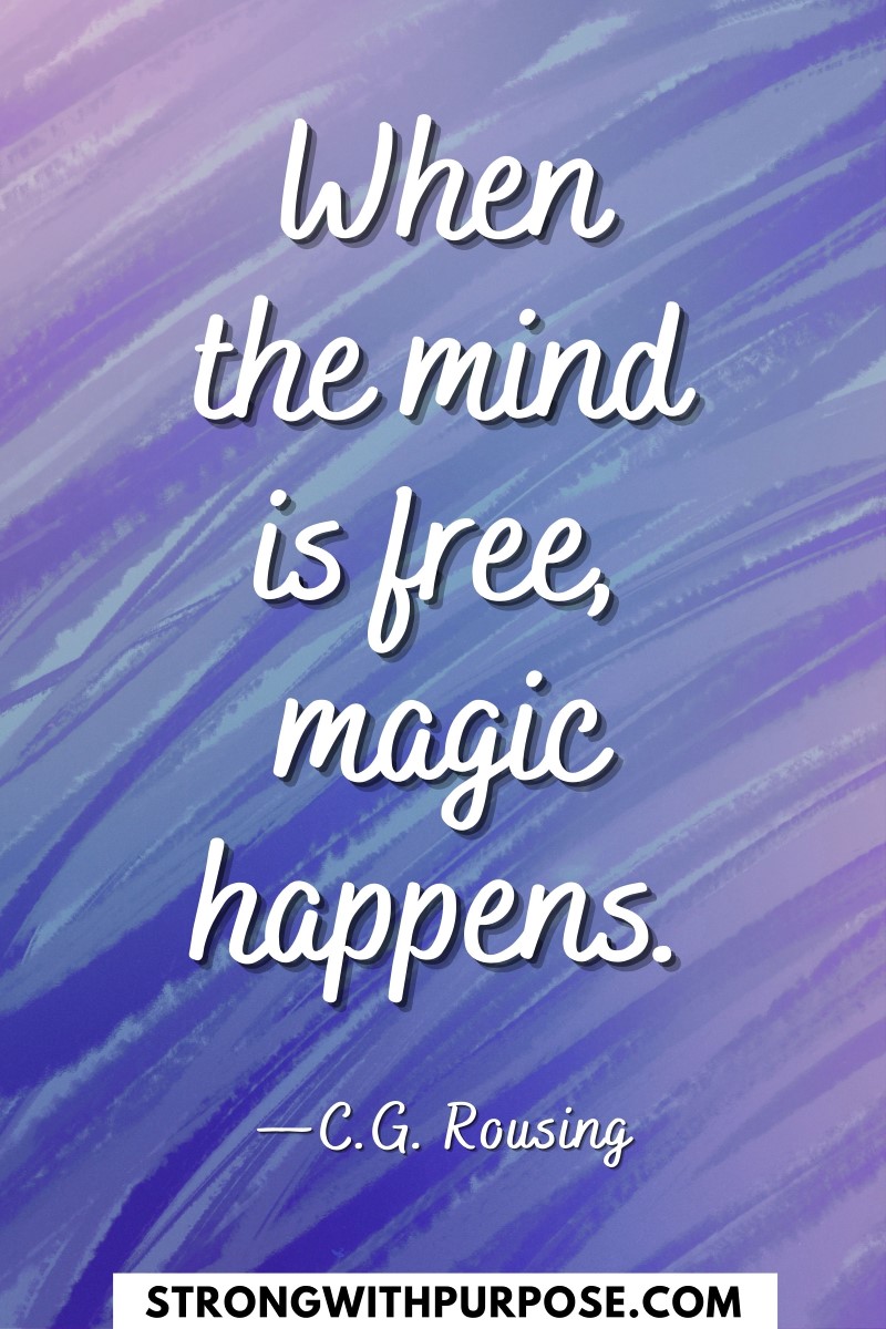 When the mind is free, magic happens - Strong with Purpose
