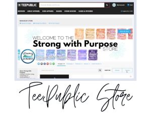 TeePublic Store - Strong with Purpose