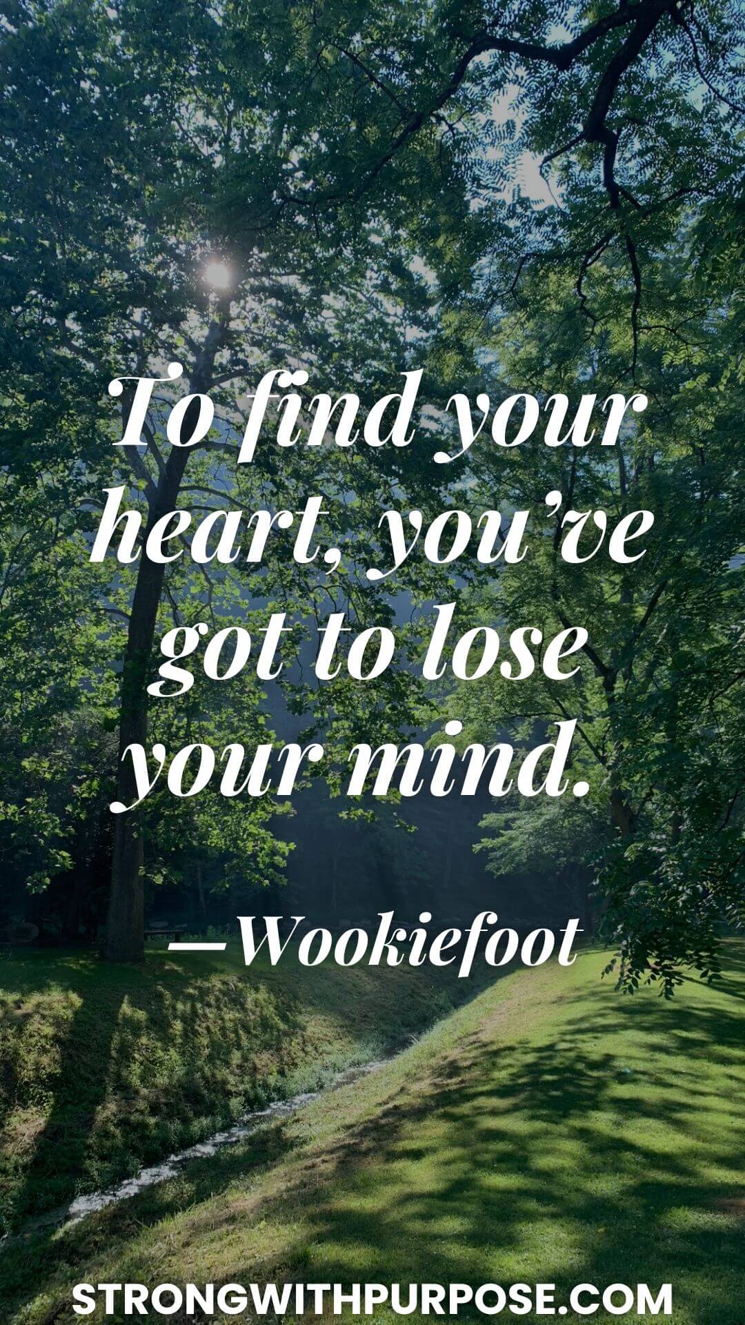 To find your heart you've got to lose your mind - Lose Your Mind Lyrics by Wookiefoot - Strong with Purpose